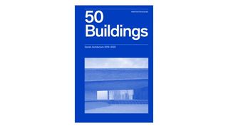 50 Buildings - Danish Architecture 2016-2022