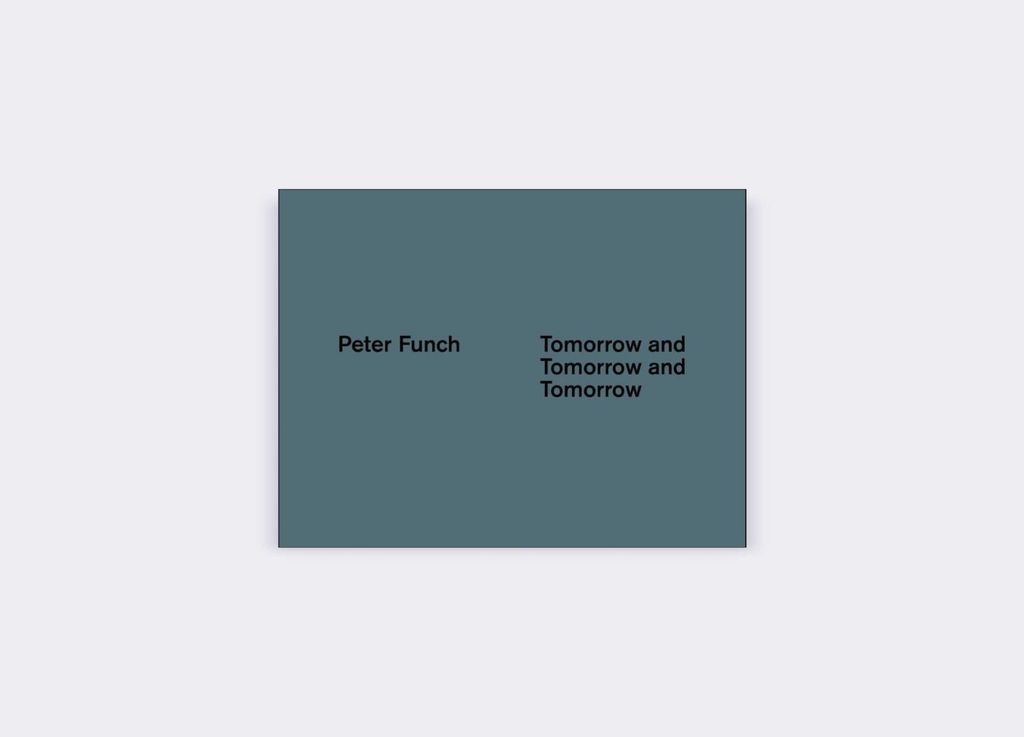 Tomorrow And Tomorrow And Tomorrow Peter Funch