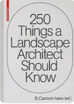 250 Things a Landscape Architect Should Know